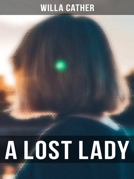Title details for A Lost Lady by Willa Cather - Wait list